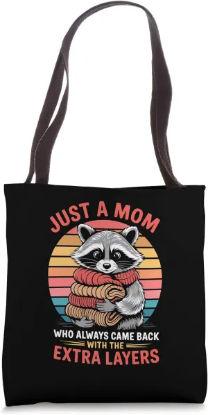 Just A Mom Who Always Came Back With The Extra Layers Tote Bag